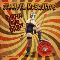 Cannibal Mosquitos : Surfin Love Party ?